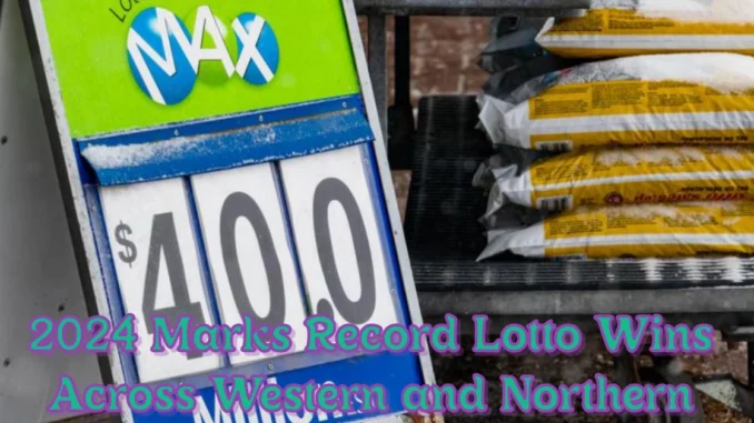 2024 Marks Record Lotto Wins Across Western and Northern Canada